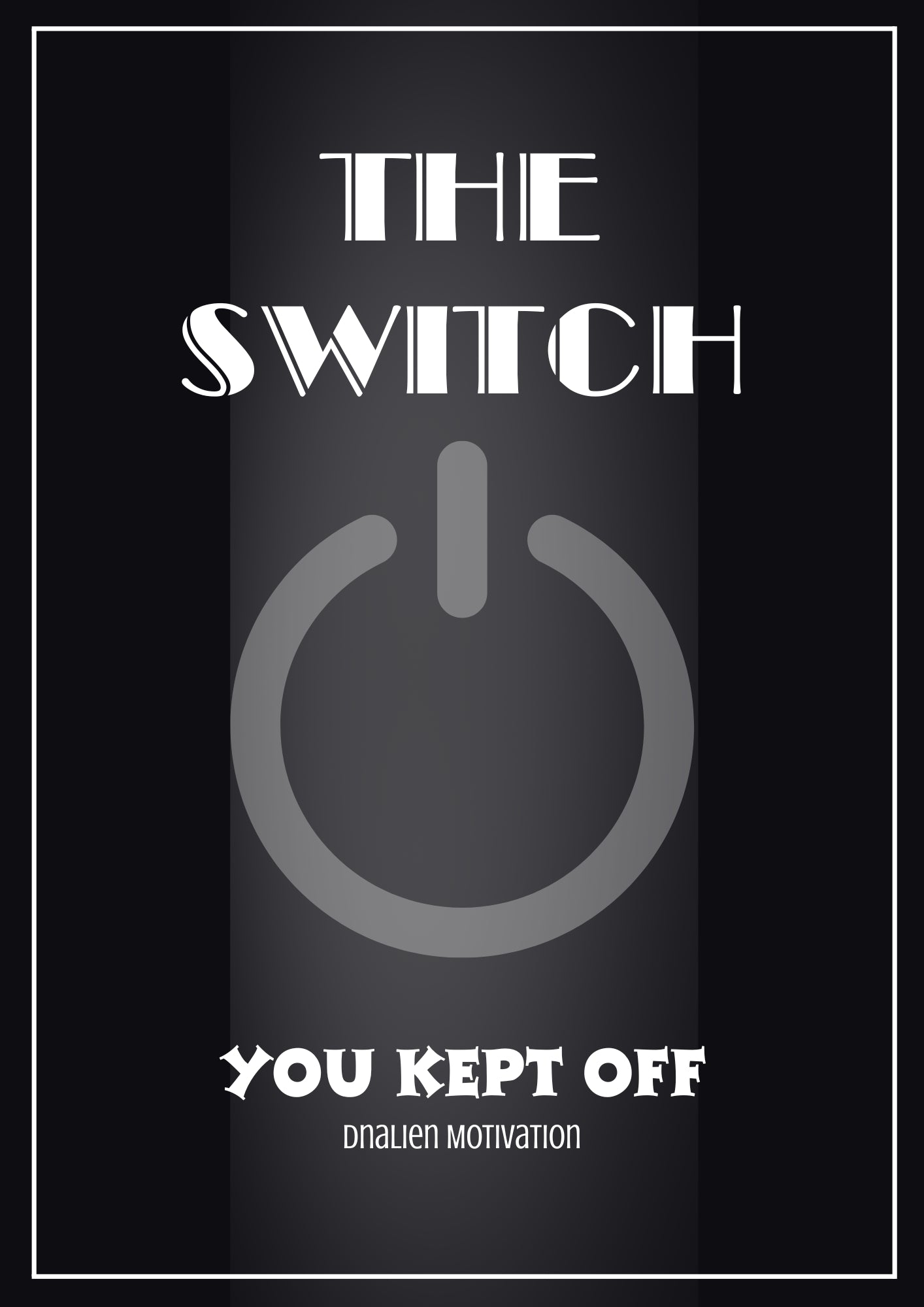 The Switch: You Kept Off, Motivational ebook
