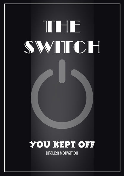 The Switch: You Kept Off, Motivational ebook